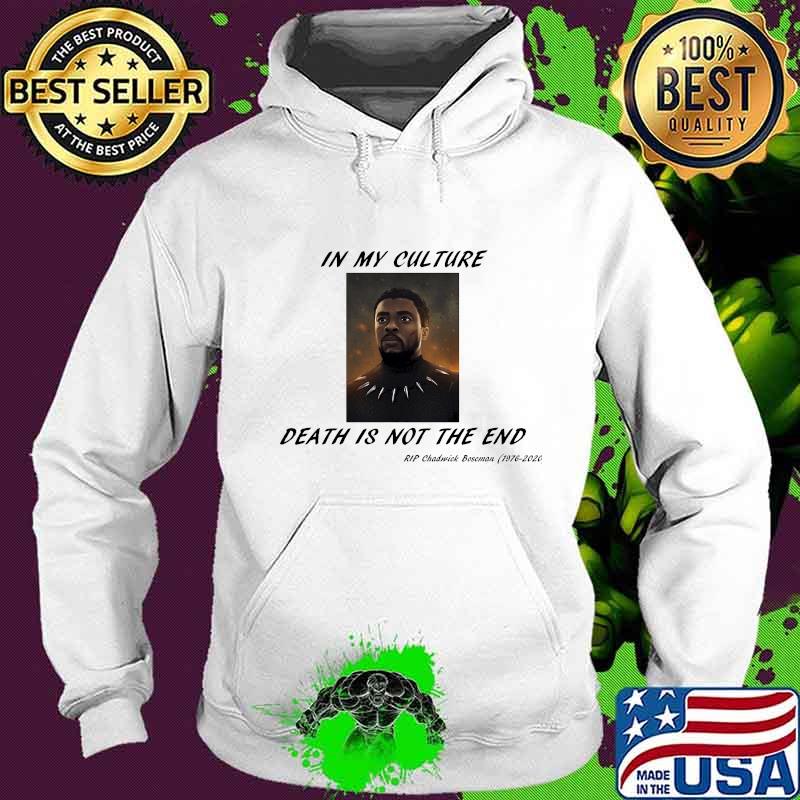 In my culture death is not the end rip chadwick black panther 1976 2020 s Hoodie In my culture death is not the end rip chadwick black panther 1976 2020 s Hoodie