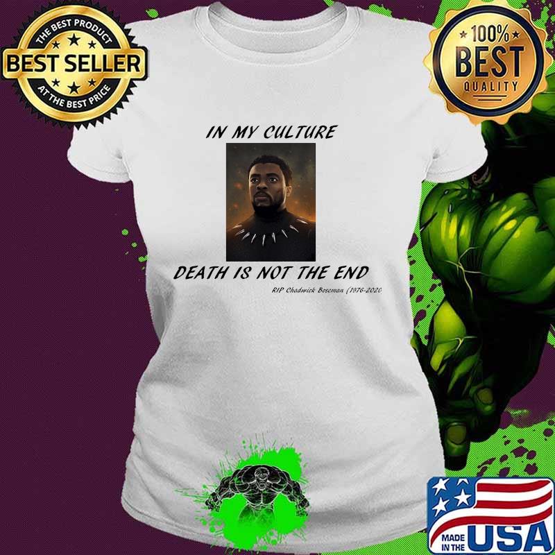 In my culture death is not the end rip chadwick black panther 1976 2020 s Ladies tee In my culture death is not the end rip chadwick black panther 1976 2020 s Ladies tee