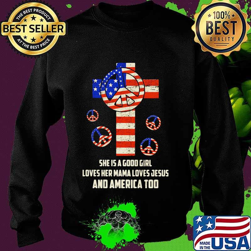 Independence day hippie she is a good girl loves her mama loves jesus and america too s Sweater Independence day hippie she is a good girl loves her mama loves jesus and america too s Sweater