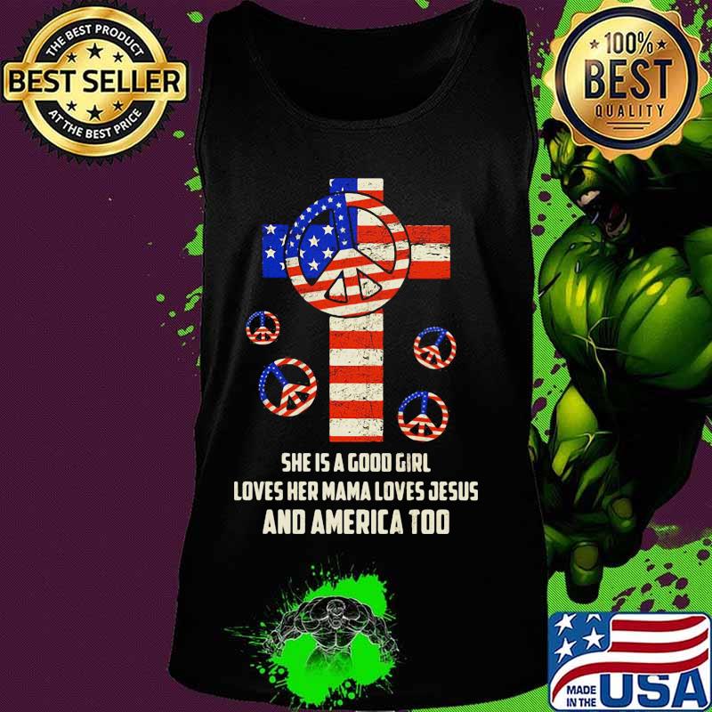 Independence day hippie she is a good girl loves her mama loves jesus and america too s Tank top Independence day hippie she is a good girl loves her mama loves jesus and america too s Tank top