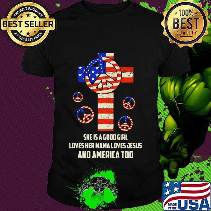 Independence day hippie she is a good girl loves her mama loves jesus and america too shirt