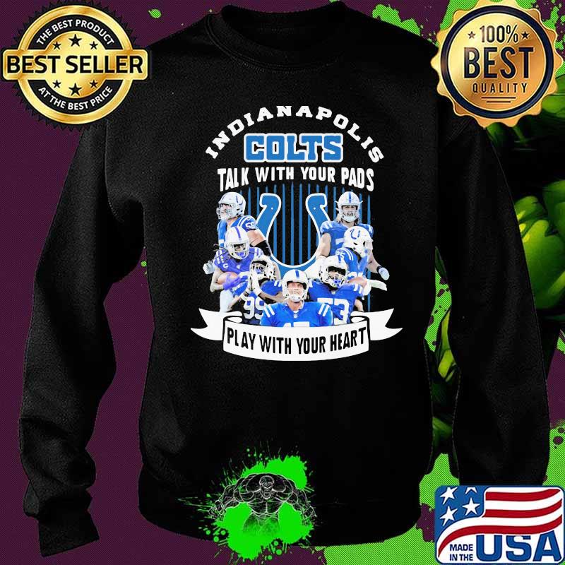Indianapolis colts talk with your pads play with your heart s Sweater Indianapolis colts talk with your pads play with your heart s Sweater