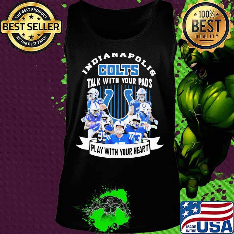 Indianapolis colts talk with your pads play with your heart s Tank top Indianapolis colts talk with your pads play with your heart s Tank top