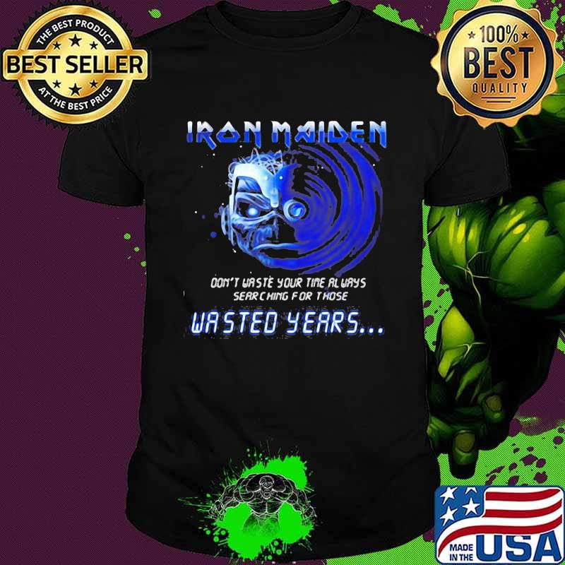 Iron maiden band skeleton don't waste your time always searching for those wasted years shirt