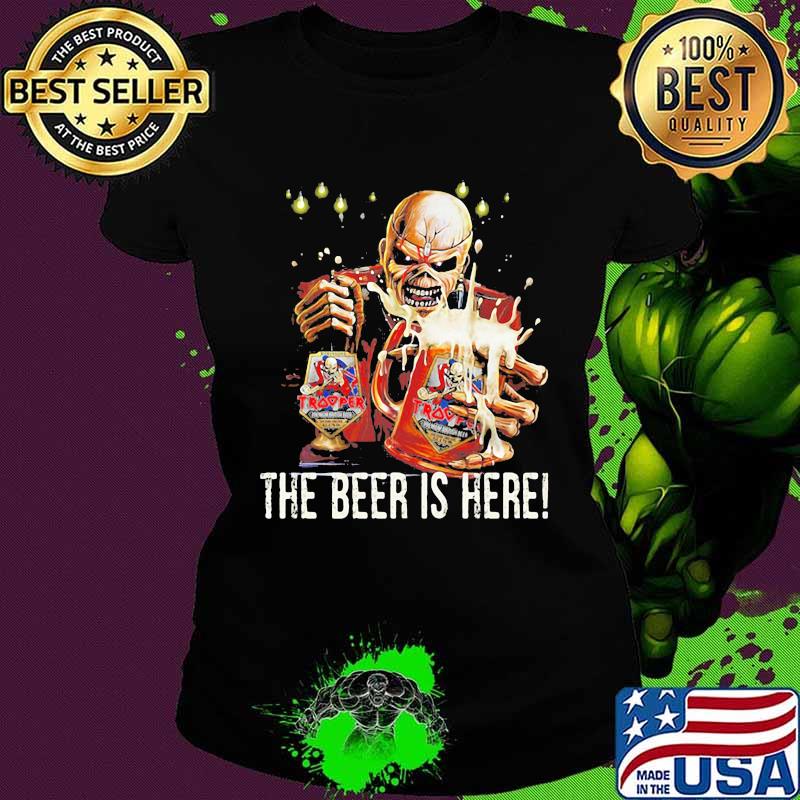 Iron maiden band skeleton the beer is here s Ladies tee Iron maiden band skeleton the beer is here s Ladies tee