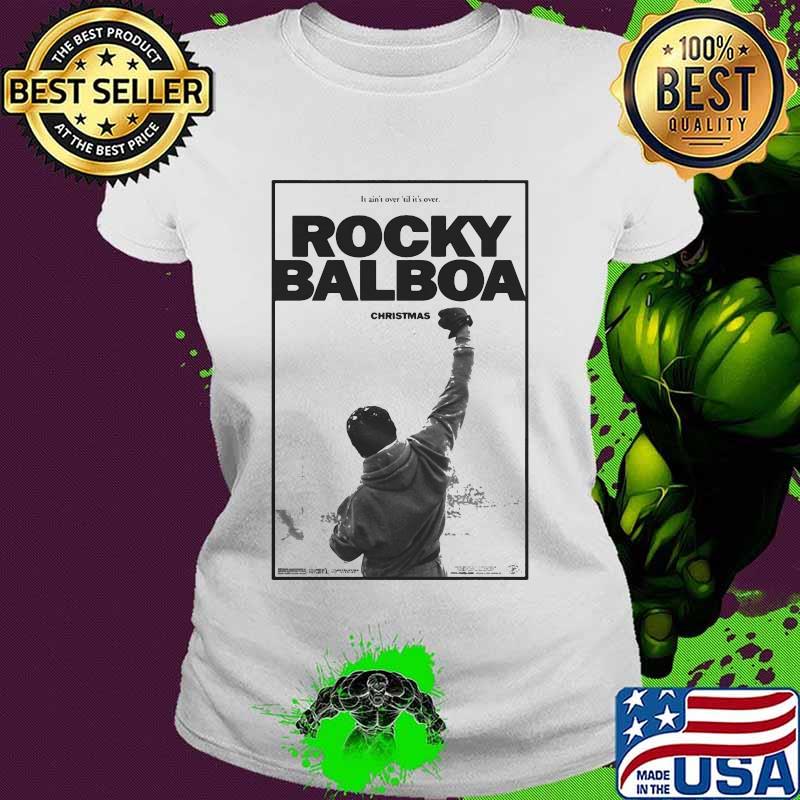 It ain't over til it's over rocky balboa christmas s Ladies tee It ain't over til it's over rocky balboa christmas s Ladies tee
