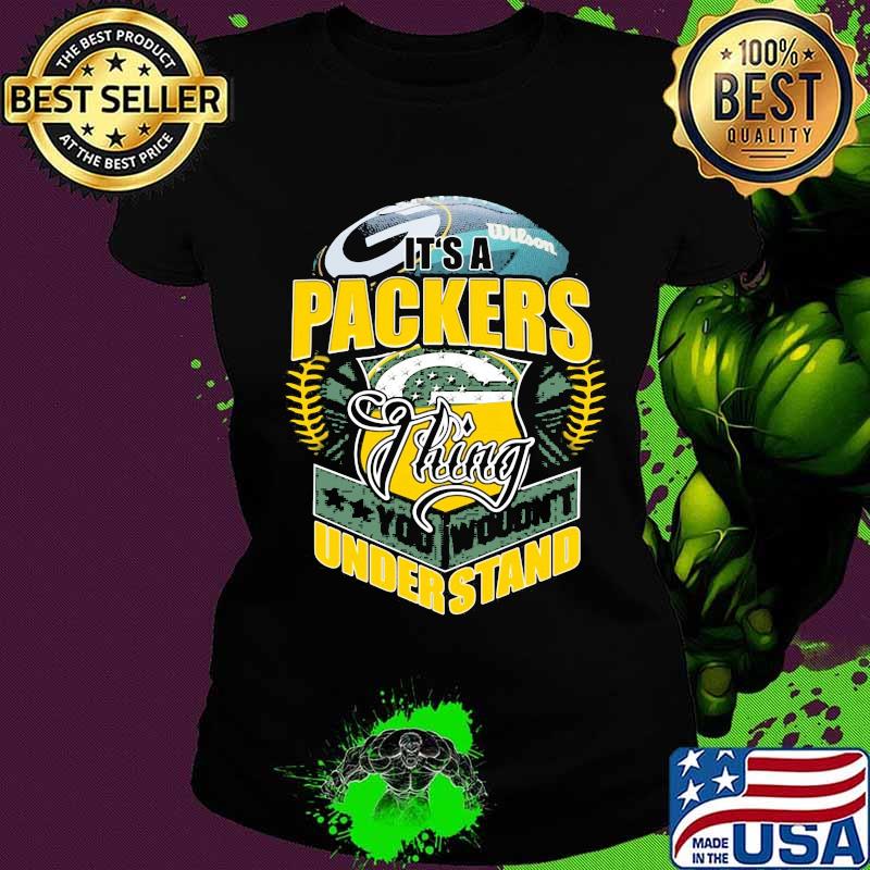 It's a green bay packers football things you wouldn't understand s Ladies tee It's a green bay packers football things you wouldn't understand s Ladies tee