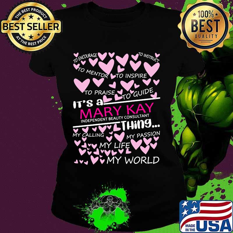It's a mary kay things my calling my passion my life my world hearts s Ladies tee It's a mary kay things my calling my passion my life my world hearts s Ladies tee