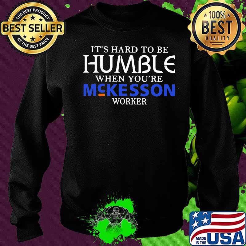 It's hard to be humble when you're mckesson worker s Sweater It's hard to be humble when you're mckesson worker s Sweater