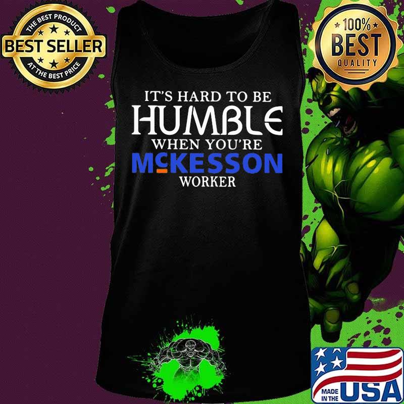 It's hard to be humble when you're mckesson worker s Tank top It's hard to be humble when you're mckesson worker s Tank top