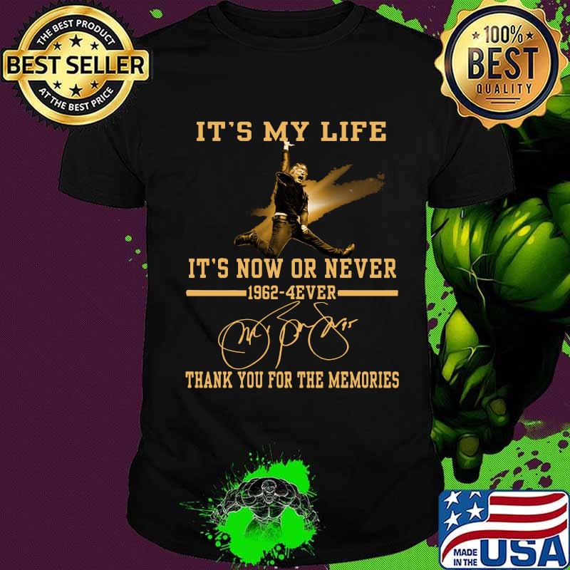 It's my life it's now or never 1962 4 ever thank you for the memories signatures shirt