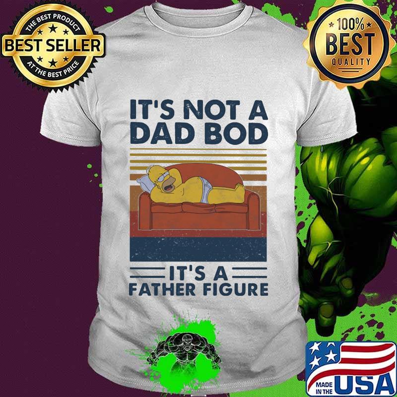It's not a dad bod it's a father figure vintage retro shirt