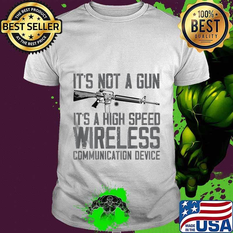 It's Not A Gun It's A High Speed Wireless (Back Side) T-Shirt