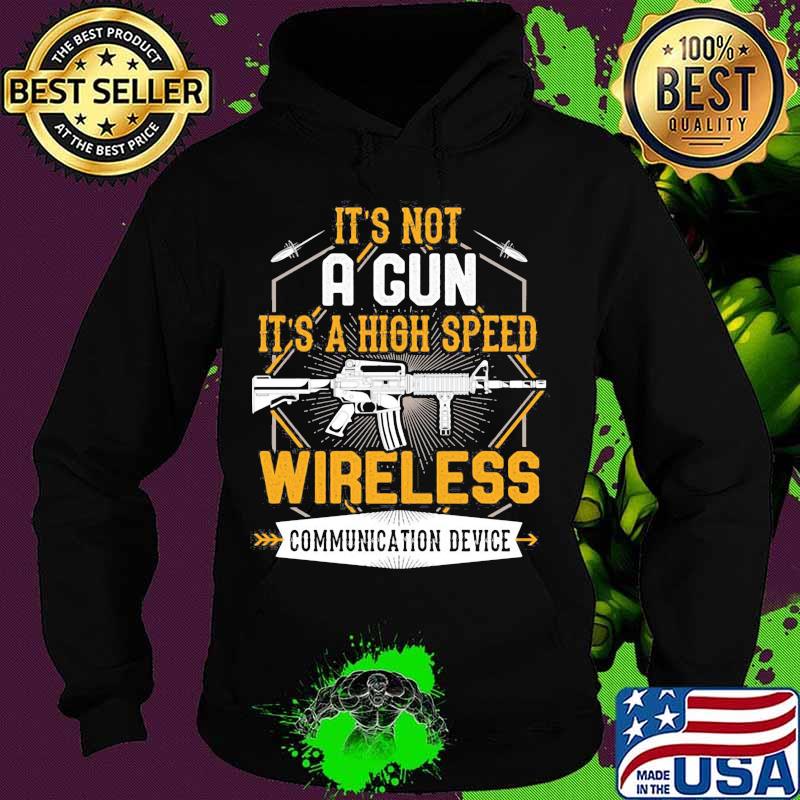 It's not a gun it's a high speed wireless communication device black s Hoodie It's not a gun it's a high speed wireless communication device black s Hoodie