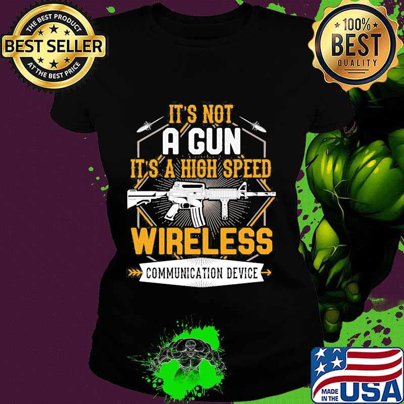 It's not a gun it's a high speed wireless communication device black s Ladies tee It's not a gun it's a high speed wireless communication device black s Ladies tee