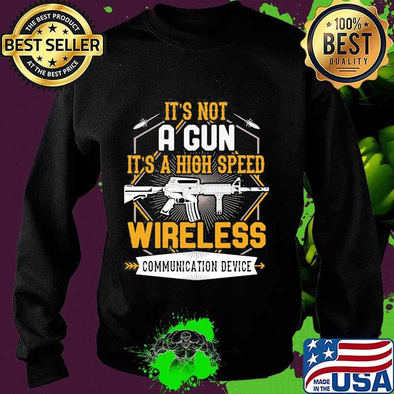 It's not a gun it's a high speed wireless communication device black s Sweater It's not a gun it's a high speed wireless communication device black s Sweater