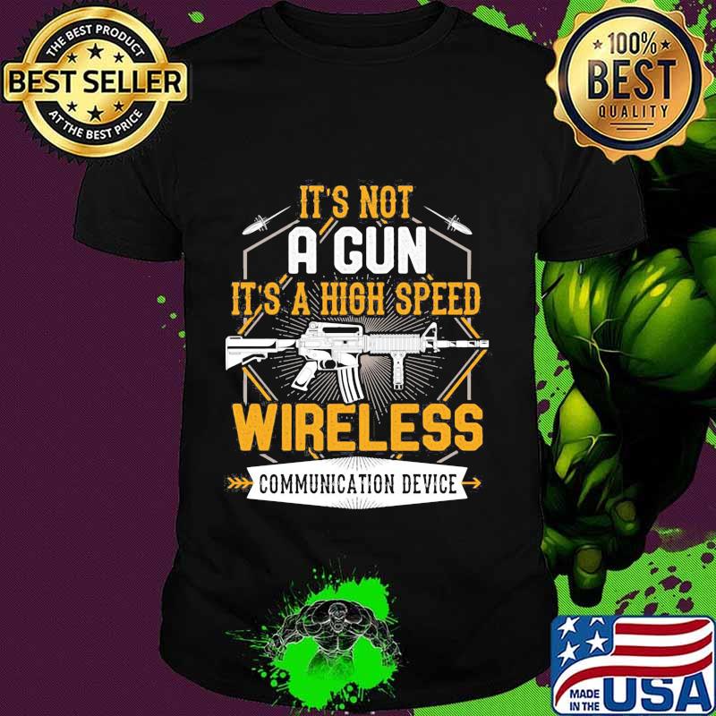 It's not a gun it's a high speed wireless communication device black shirt It's not a gun it's a high speed wireless communication device black shirt