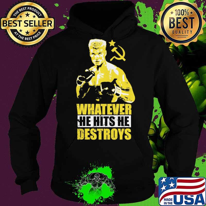 Ivan drago boxer whatever he hits he destroys s Hoodie Ivan drago boxer whatever he hits he destroys s Hoodie