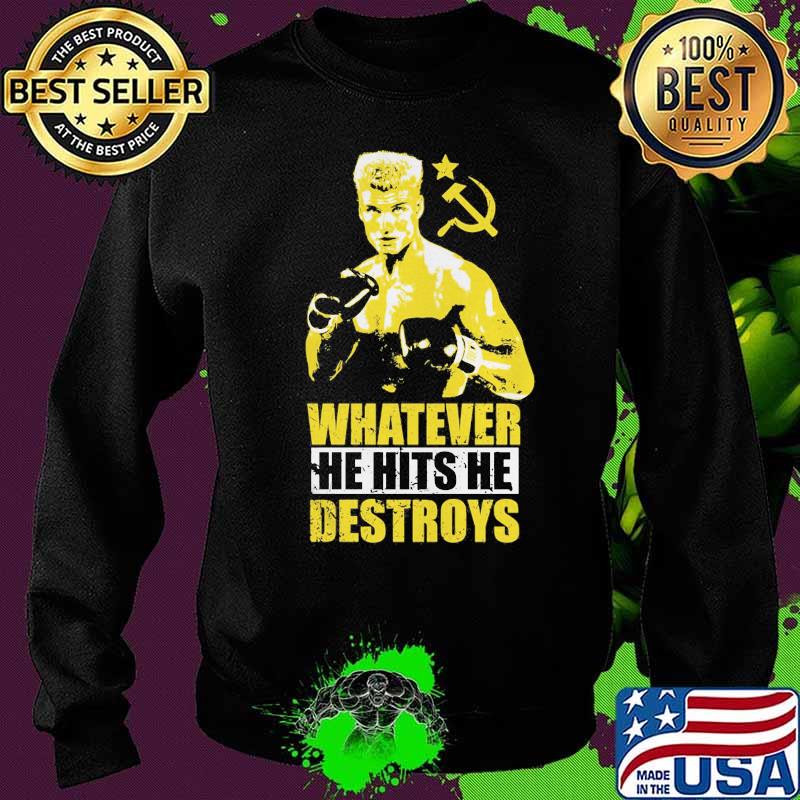 Ivan drago boxer whatever he hits he destroys s Sweater Ivan drago boxer whatever he hits he destroys s Sweater