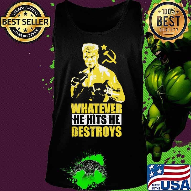 Ivan drago boxer whatever he hits he destroys s Tank top Ivan drago boxer whatever he hits he destroys s Tank top