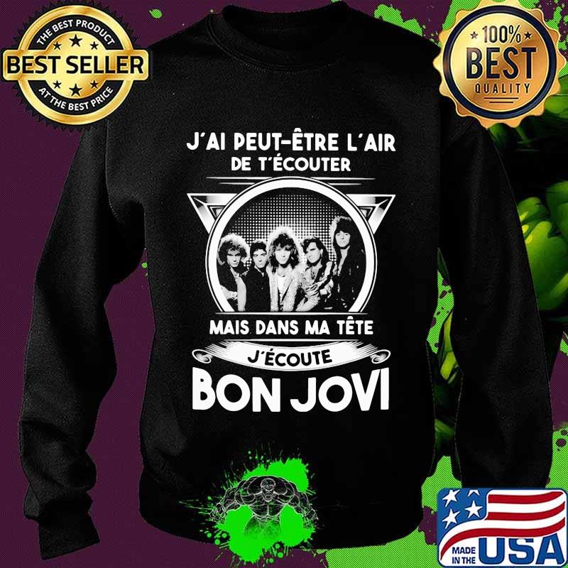 J'ai peut etre l'air de t'écouter mais dans ma tete j'ecoute bon jovi s Sweater J'ai peut etre l'air de t'écouter mais dans ma tete j'ecoute bon jovi s Sweater