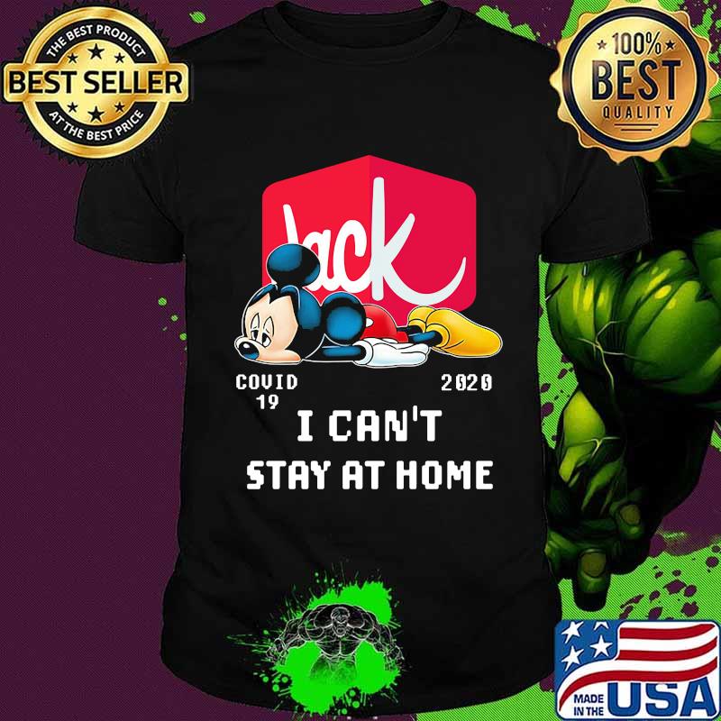Jack in the box mickey mouse covid-19 2020 i can't stay at home shirt