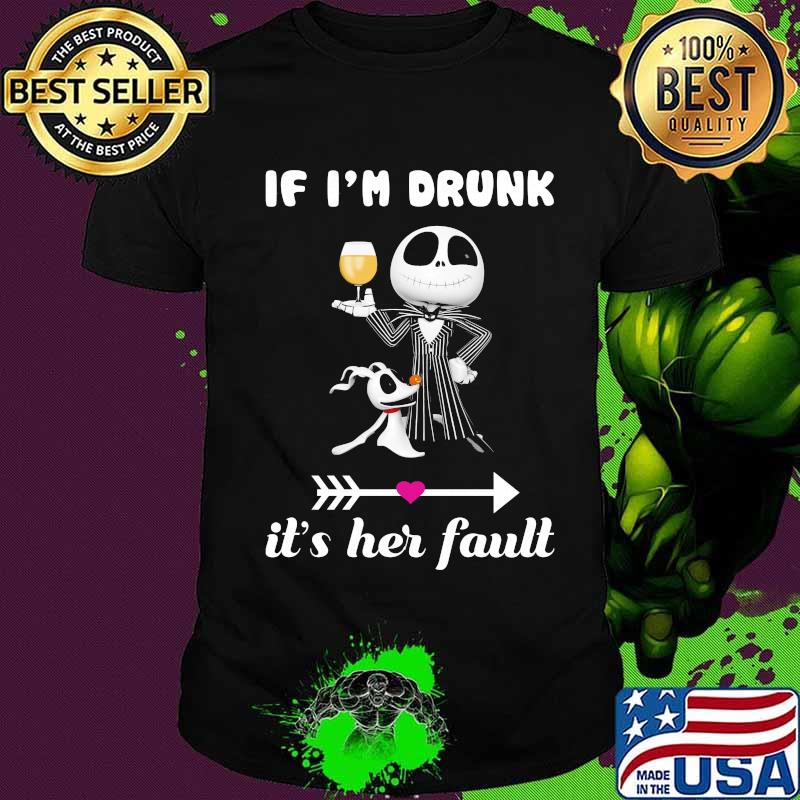 Jack skellington if i'm drunk it's her fault heart shirt