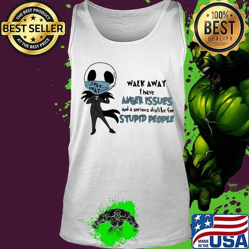 Jack skellington mask walk away i have anger issues and a serious dislike for stupid people s Tank top Jack skellington mask walk away i have anger issues and a serious dislike for stupid people s Tank top