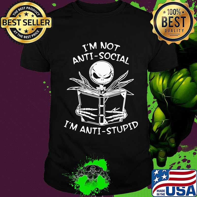 Jack skellington reading book i'm not antisocial i'm anti-stupid shirt