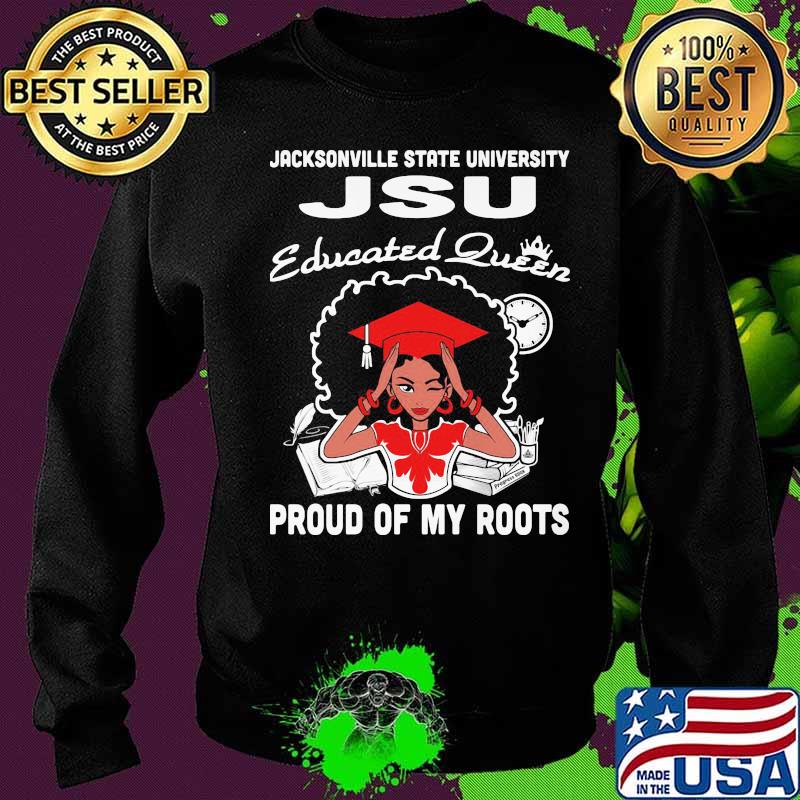 Jacksonville state university jsu educated queen proud of my roots s Sweater Jacksonville state university jsu educated queen proud of my roots s Sweater