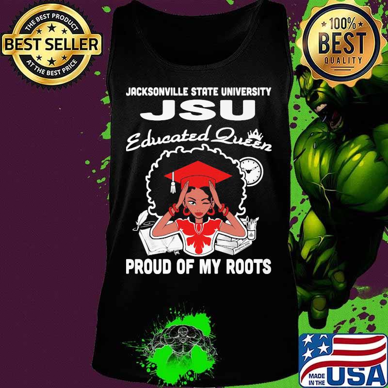 Jacksonville state university jsu educated queen proud of my roots s Tank top Jacksonville state university jsu educated queen proud of my roots s Tank top