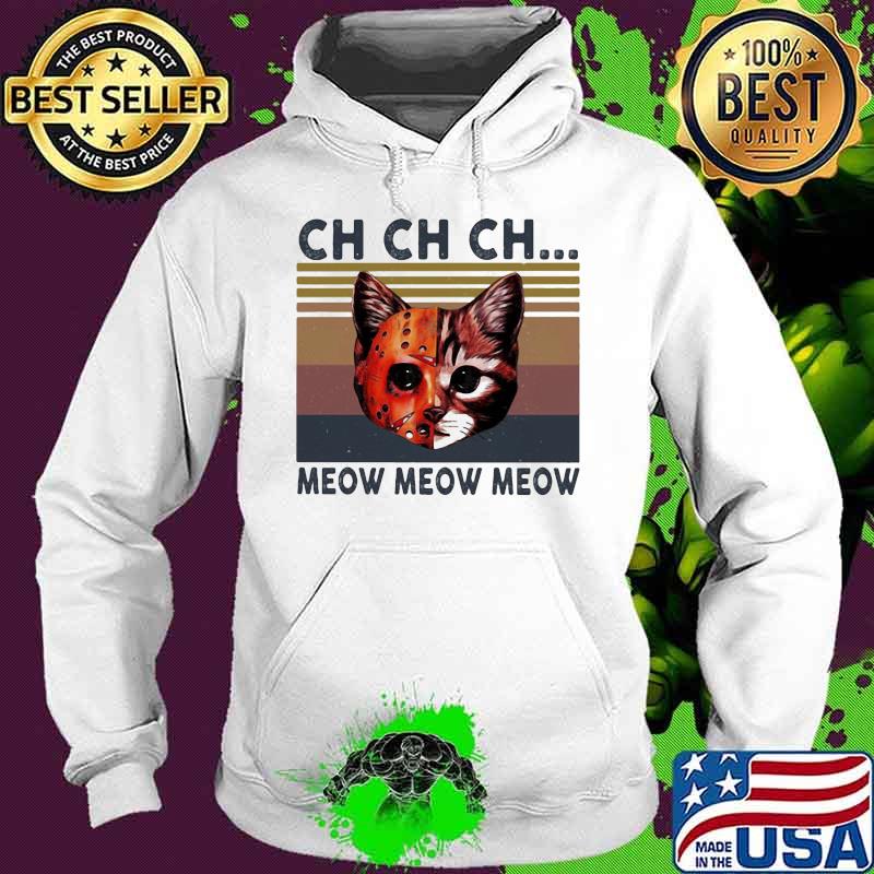 Jason Voorhees Cat Ch Ch Ch Meow Meow Meow Vintage retro s Hoodie Jason Voorhees Cat Ch Ch Ch Meow Meow Meow Vintage retro s Hoodie