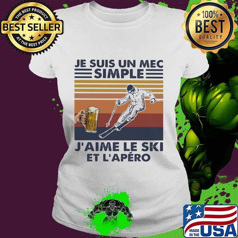 Je suis un mec simple j'aime le ski et l'apero vintage retro s Ladies tee Je suis un mec simple j'aime le ski et l'apero vintage retro s Ladies tee