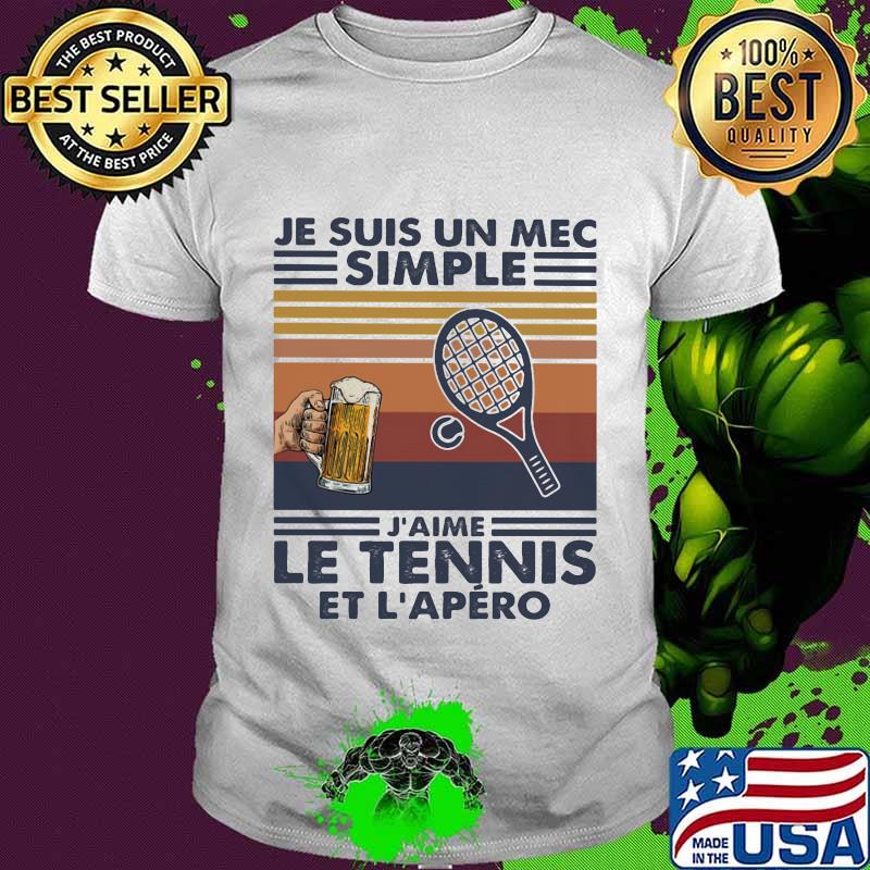 Je suis un mec simple j'aime le tennis et l'apero vintage retro shirt