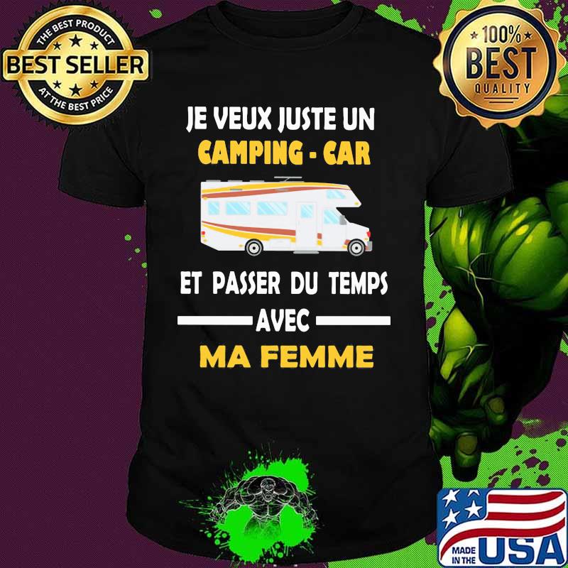 Je veux juste un camping car et passer du temps avec ma femme shirt