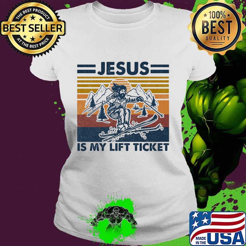 Jesus is my lift ticket vintage retro s Ladies tee Jesus is my lift ticket vintage retro s Ladies tee