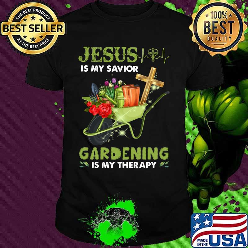 JESUS IS MY SAVIOR GARDENING IS MY THERAPY SHIRT