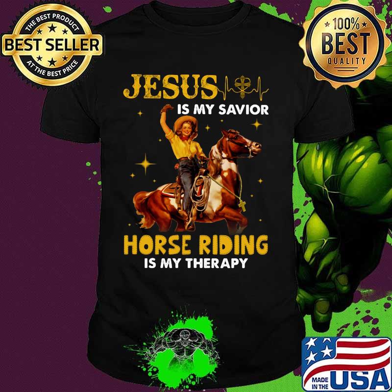 JESUS IS MY SAVIOR HORSE RIDING IS MY THERAPY LADY SHIRT