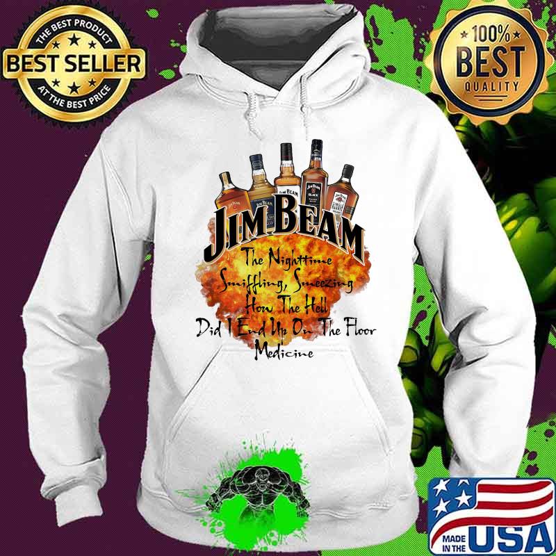 Jim beam the nighttime sniffling sneezing how the hell did i end un on the floor medicine s Hoodie Jim beam the nighttime sniffling sneezing how the hell did i end un on the floor medicine s Hoodie