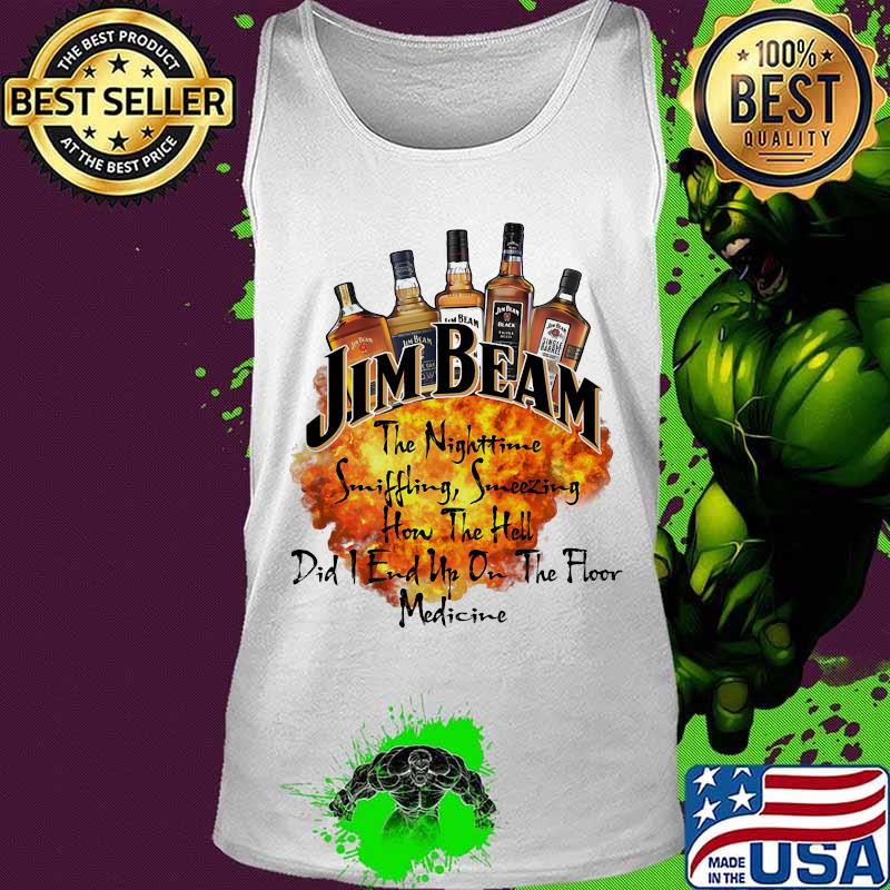 Jim beam the nighttime sniffling sneezing how the hell did i end un on the floor medicine s Tank top Jim beam the nighttime sniffling sneezing how the hell did i end un on the floor medicine s Tank top