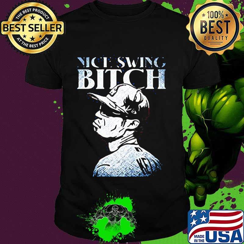 Joe kelly nice swing bitch shirt