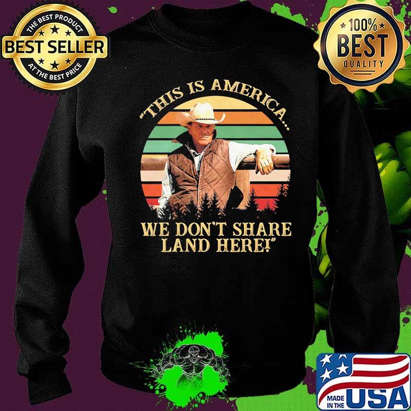 John dutton this is america we don't share land here vintage retro s Sweater John dutton this is america we don't share land here vintage retro s Sweater