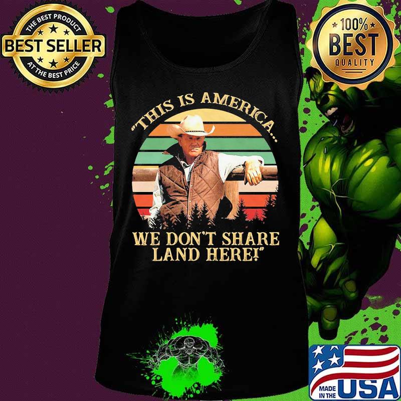 John dutton this is america we don't share land here vintage retro s Tank top John dutton this is america we don't share land here vintage retro s Tank top