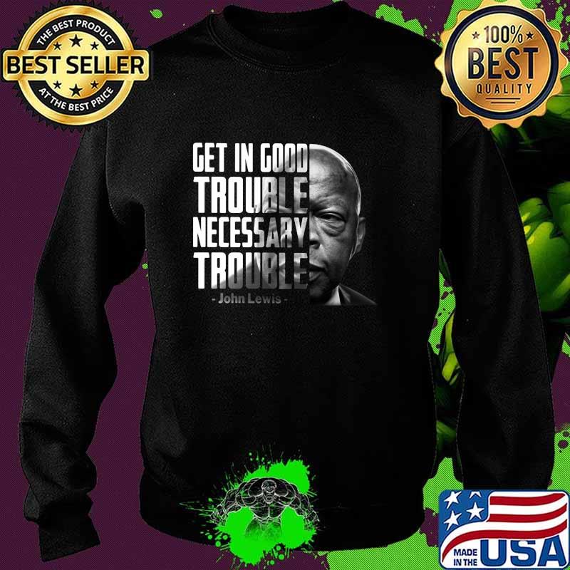 John lewis get in trouble good trouble necessary trouble s Sweater John lewis get in trouble good trouble necessary trouble s Sweater