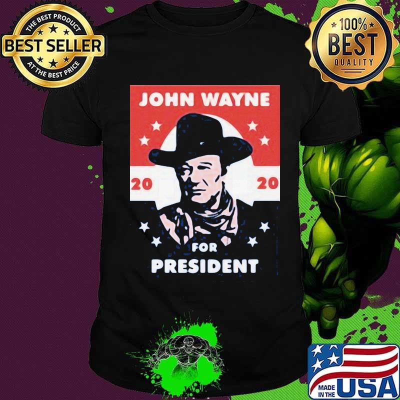 John wayne 2020 for president stars shirt