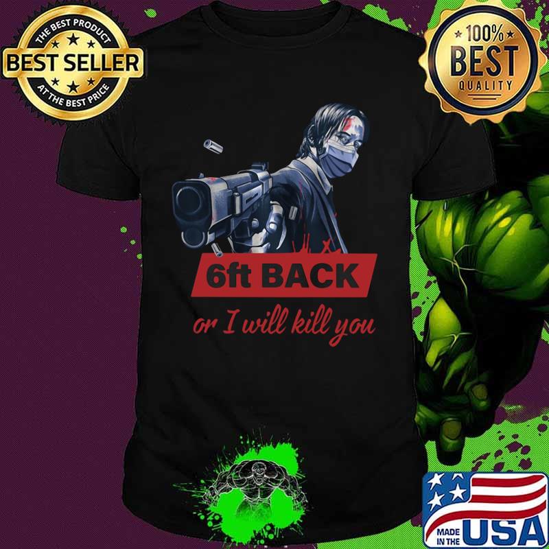 John Wick face mask 6ft back or I will kill you shirt