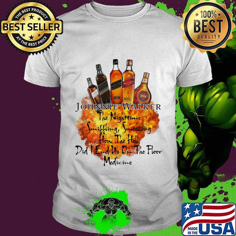 Johnnie walker the nighttime sniffling sneezing how the hell did i end un on the floor medicine shirt