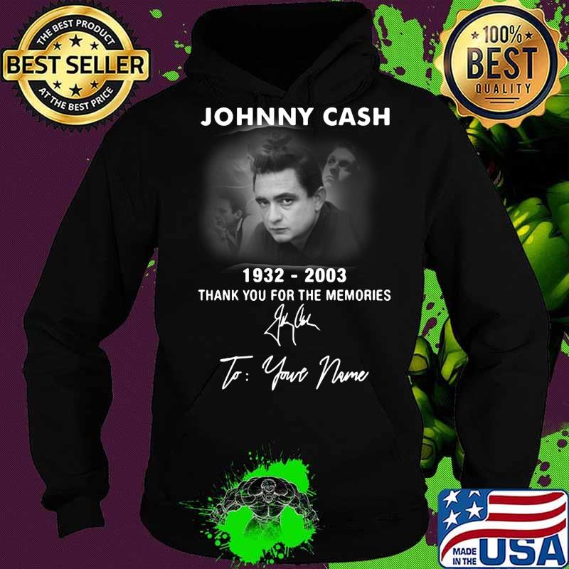Johnny cash 1932 2003 thank you for the memories to your name signature s Hoodie Johnny cash 1932 2003 thank you for the memories to your name signature s Hoodie
