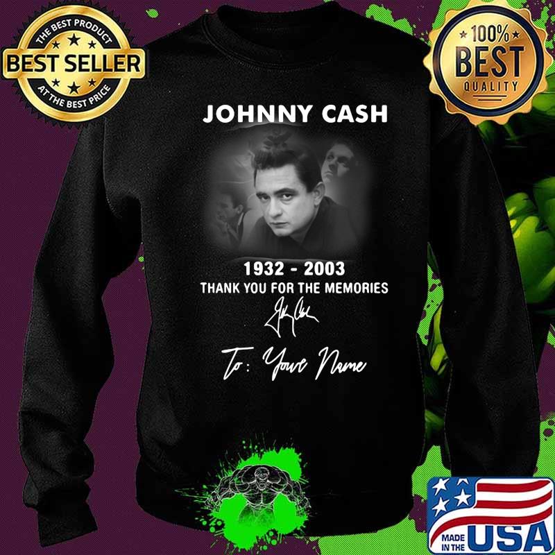 Johnny cash 1932 2003 thank you for the memories to your name signature s Sweater Johnny cash 1932 2003 thank you for the memories to your name signature s Sweater