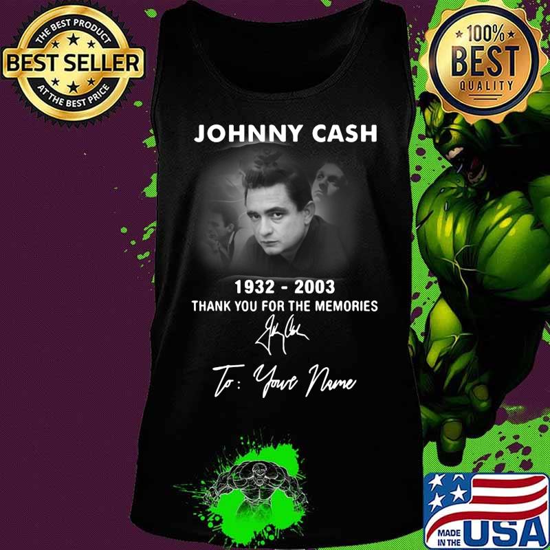 Johnny cash 1932 2003 thank you for the memories to your name signature s Tank top Johnny cash 1932 2003 thank you for the memories to your name signature s Tank top